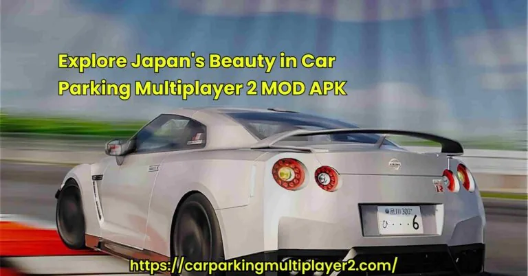 Explore Japan's Beauty in Car Parking Multiplayer 2 MOD APK